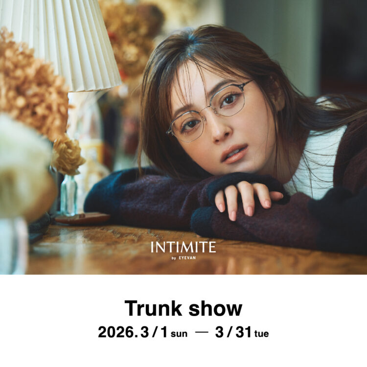 INTIMITE by EYEVAN トランクショー